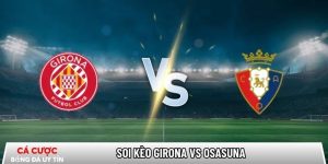 Soi kèo Girona vs Osasuna, 0h30 ngày 11/01 – La Liga tại www.polichlo.nl
