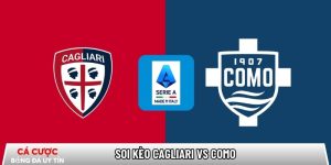 Soi kèo Cagliari vs Como, 21h00 ngày 07/03 – Serie A tại www.polichlo.nl
