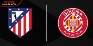 Soi kèo Atletico Madrid vs Girona, 0h ngày 18/5 – La Liga tại www.polichlo.nl